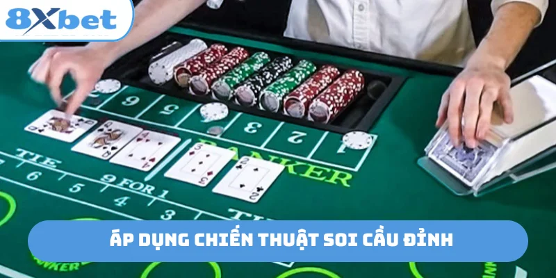 Áp dụng chiến thuật soi cầu đỉnh