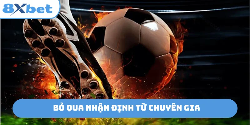 Bỏ qua nhận định từ chuyên gia