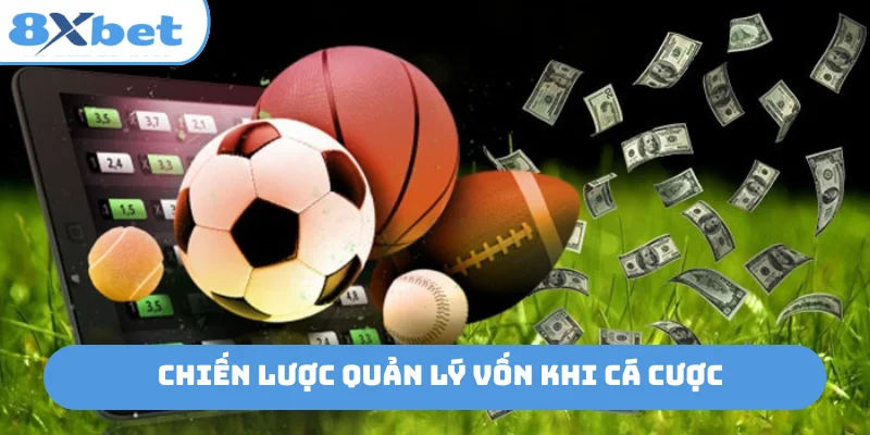 Chiến lược quản lý vốn khi cá cược