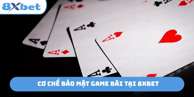 Cơ chế bảo mật game bài tại 8xbet