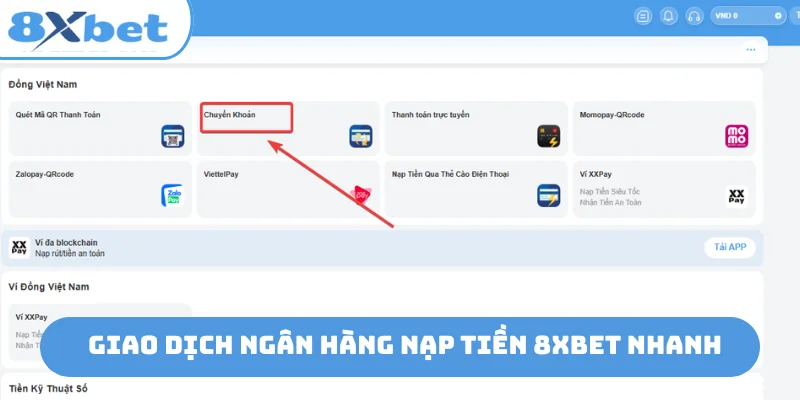 Giao dịch ngân hàng nạp tiền 8XBet nhanh