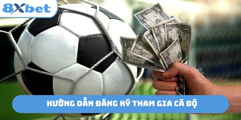 Hướng dẫn đăng ký tham gia cá độ