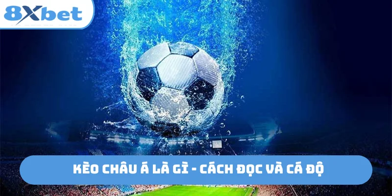 Kèo châu Á là gì