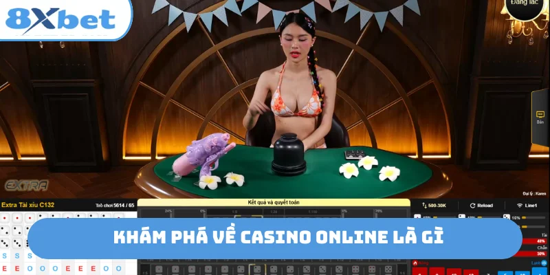 Khám phá về casino online là gì