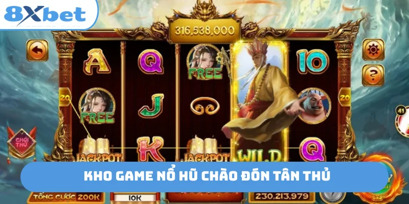 Kho game nổ hũ chào đón tân thủ