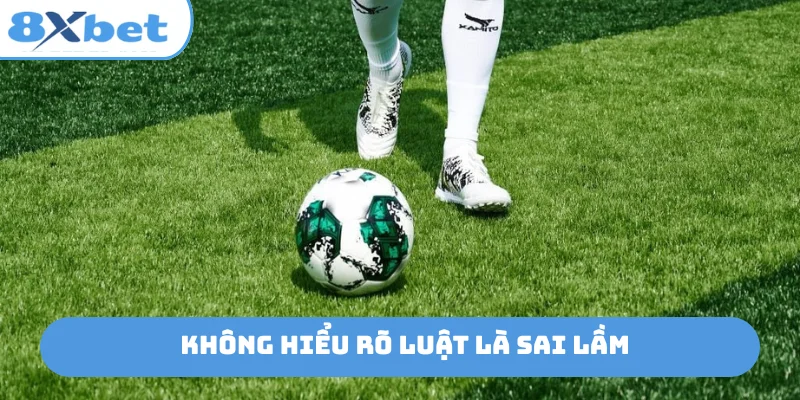 Không hiểu rõ luật là sai lầm