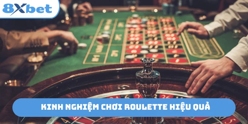 Kinh nghiệm chơi roulette hiệu quả