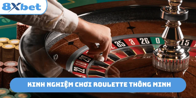 Kinh nghiệm chơi roulette thông minh