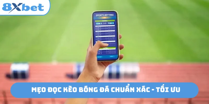 Mẹo đọc kèo bóng đá chuẩn xác