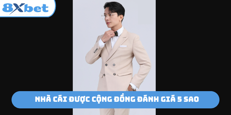 Nhà cái được cộng đồng đánh giá 5 sao