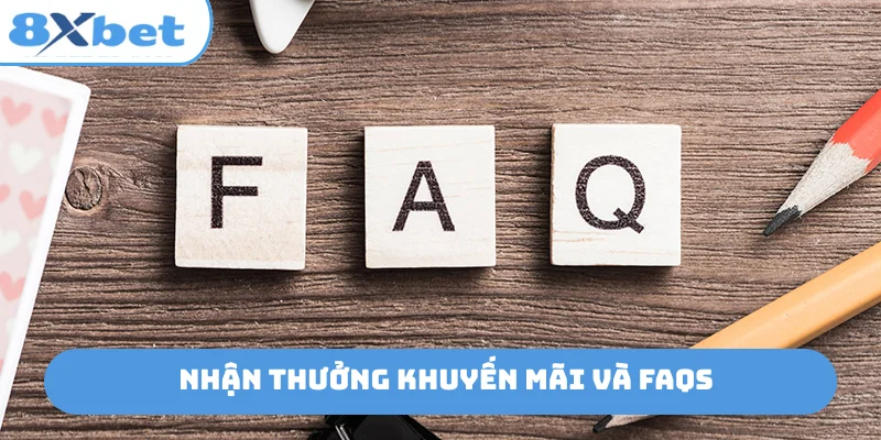 Nhận thưởng khuyến mãi và FAQs