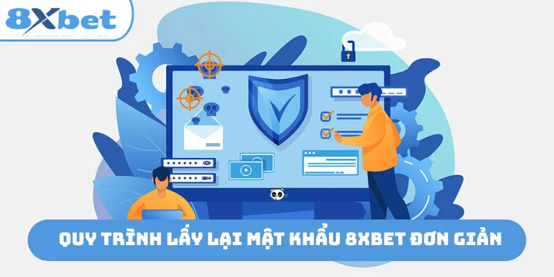 Quy trình lấy lại mật khẩu 8xbet đơn giản