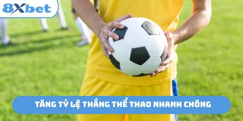 Tăng tỷ lệ thắng thể thao nhanh chóng