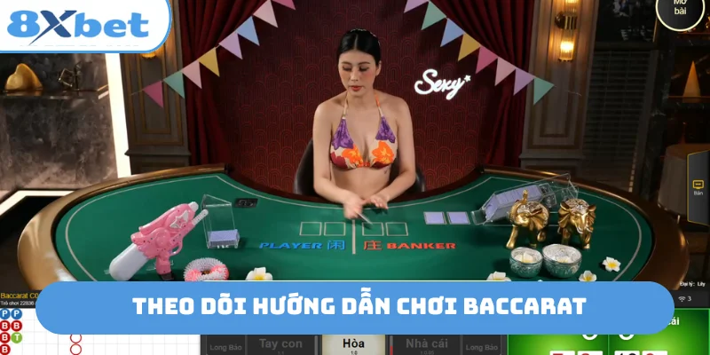 Theo dõi hướng dẫn chơi baccarat
