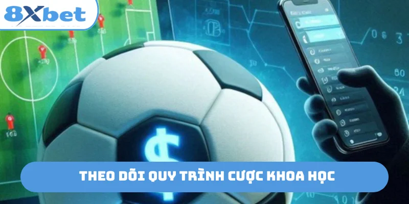 Theo dõi quy trình cược khoa học